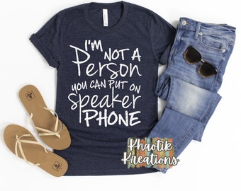 I'm Not a Person you can put on Speaker Phone Svg, Funny Svg Design, Sarcastic Svg, Funny Mom Svg, Mom Life Svg, Funny Cricut Designs