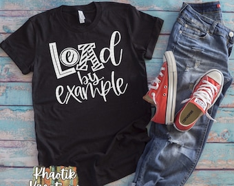 Lead by Example Svg, Believe Svg, Positive Svg, Leader Svg, Inspirational Svg, Motivational Svg, Positive Svg Designs, Teacher Svg, Cricut