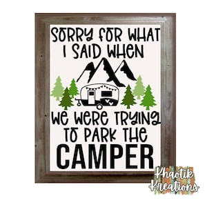 Lo siento por lo que dije cuando estábamos tratando de aparcar el Camper Svg, Camping Svg, Aventura, Divertido Camping Svg, Aventura Svg Diseños, Cricut