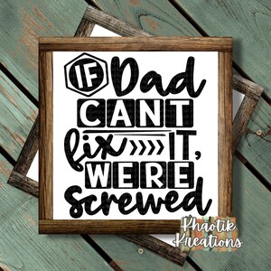 If Dad can't Fix it were Screwed Svg, Dad Svg, Fathers Day Svg, Funny Fathers Day Svg, Dad Svg Design, Dad Cut Files, Fathers Day Svg Design
