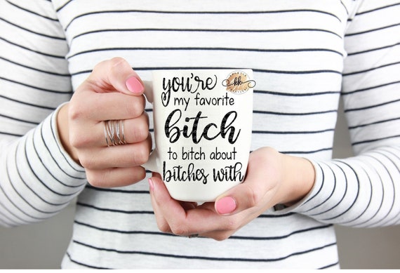 You're My Favorite Bitch - Bottle Opener You're My Favorite Bitch - Bottle Opener