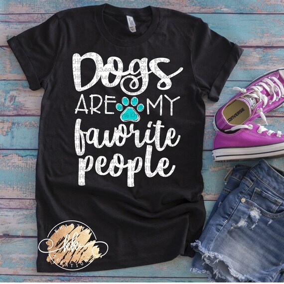 Dogs are my Favorite People Svg Dog Mom Svg Dog Svg Dog Lover Svg Dog Paw Svg Svg Designs Svg Cut Files Cricut Cut Files Silhouette Cut File