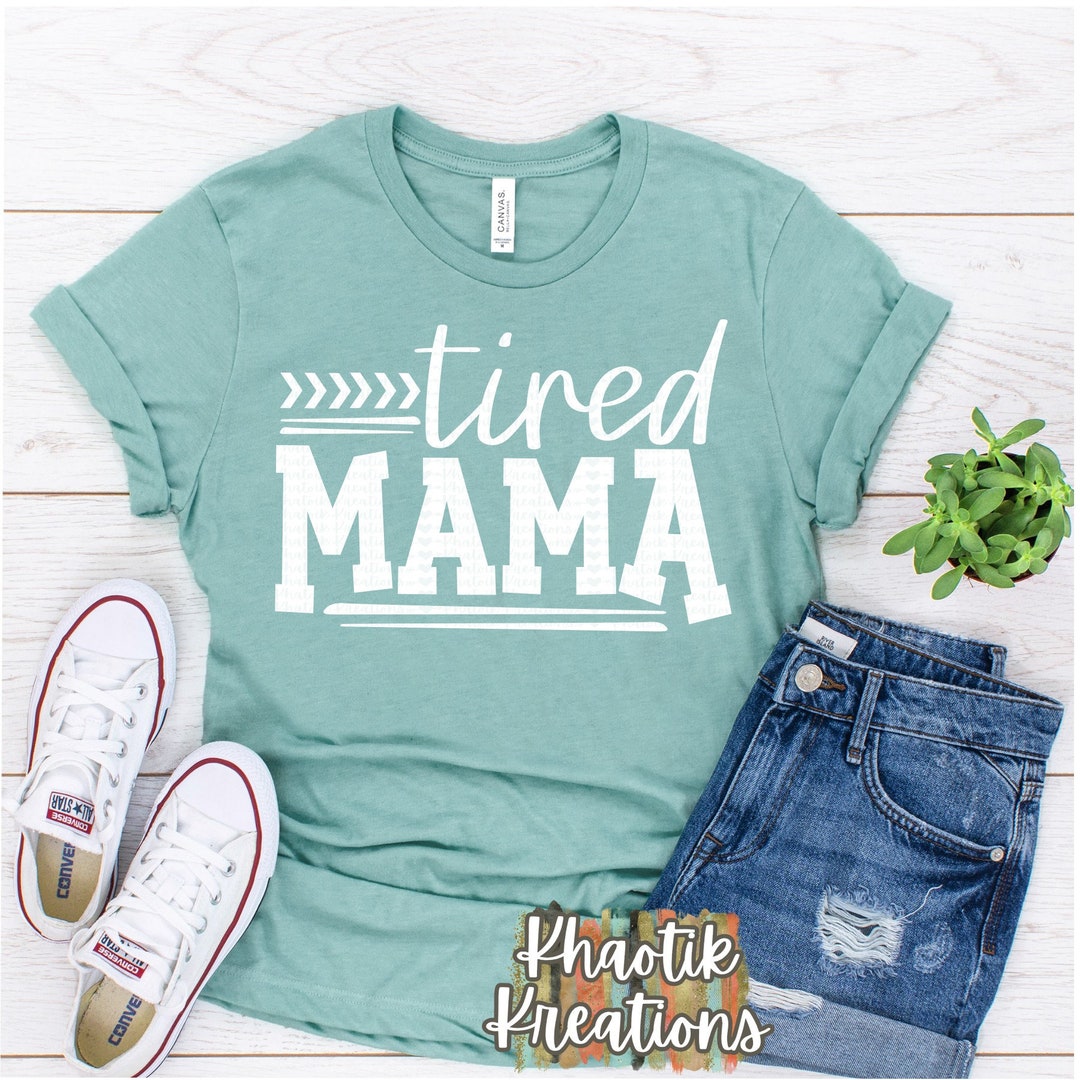 Tired Mama Svg, Mama Svg, Mom Svg, Mothers Day Svg, Mothers Day Cut ...