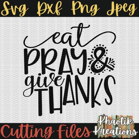 Download Eat Pray Give Thanks Svg Thanksgiving Svg Fall Svg Thankful Etsy