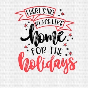 May include: There's no place like home for the holidays. This festive design features black and red text on a white background.