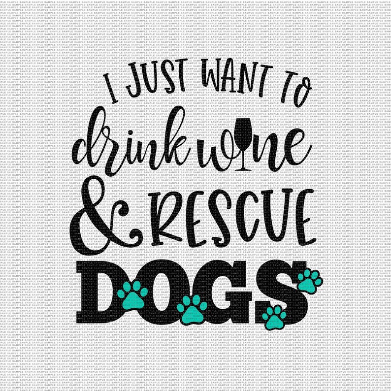 Download I just Want to Drink Wine and Rescue Dogs Svg Dog Mom Svg ...