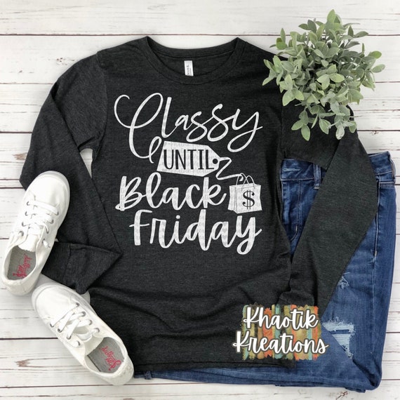 Classy until Black Friday Svg Black Friday Svg Funny Svg Black Friday Svg  Designs Black Friday Cut Files Cricut Cut Files Silhouette Files