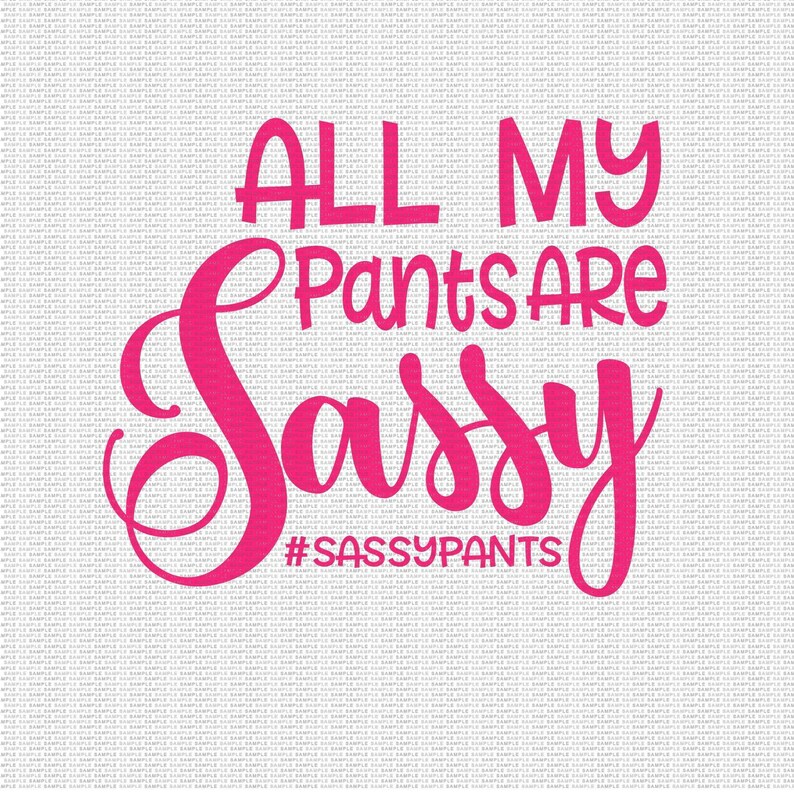 Download Sassy Pants Svg Girl Svg Sassy Svg Funny Svg Mom of Girls ...