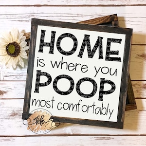 Home is Where you Poop Most Comfortably Svg Bathroom Svg Funny Bathroom Svg Bathroom Sign Svg Svg Designs Svg Cut Files Cricut Cut Files