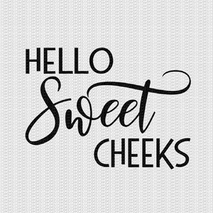 May include: Black and white text graphic that reads "Hello Sweet Cheeks".