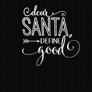Dear Santa Define Good Svg, Christmas Svg, Svg Christmas Designs, Funny Christmas Svg Dxf Png Jpeg image 2