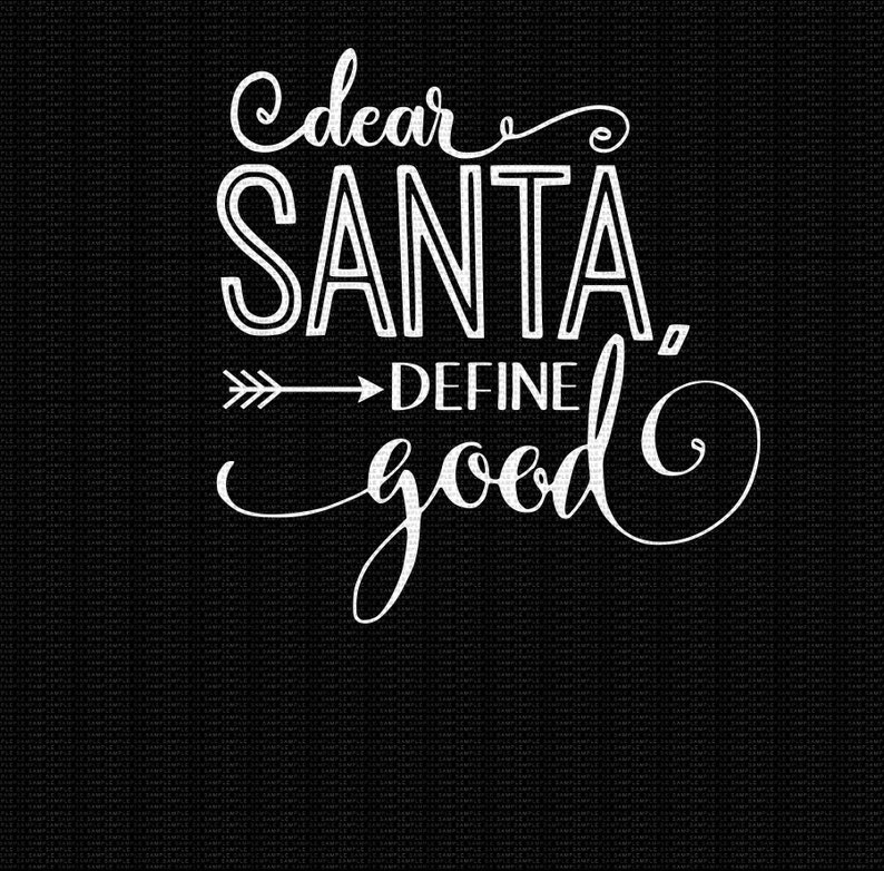 Dear Santa Define Good Svg, Christmas Svg, Svg Christmas Designs, Funny Christmas Svg Dxf Png Jpeg image 2