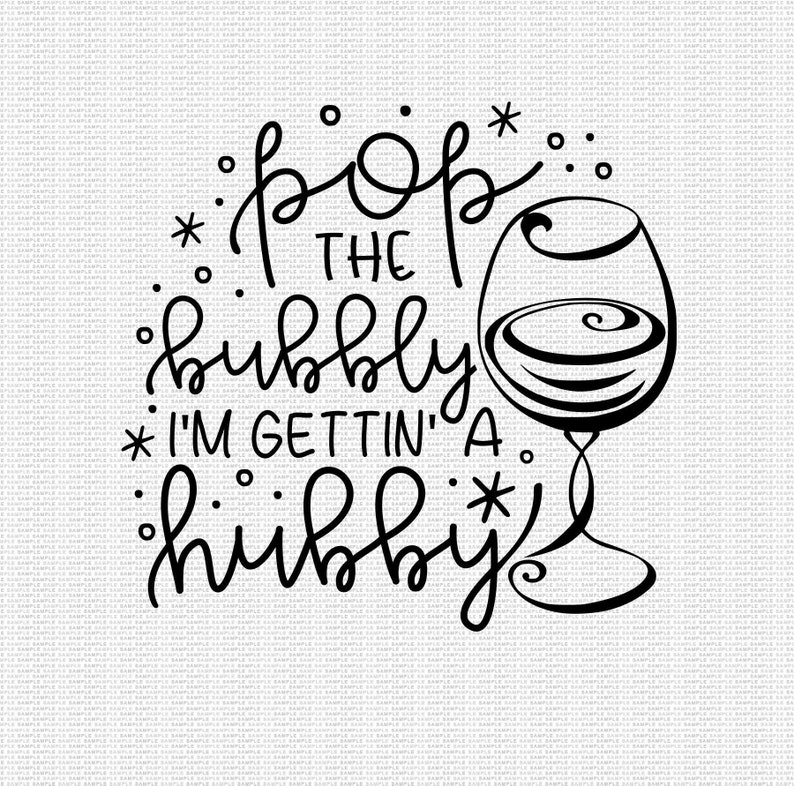 Download Pop The Bubbly I M Gettin A Hubby Svg New Year S Svg Wedding Svg Engagement Svg Svg Designs Svg Cut Files Cricut Cut Files Sewing Needlecraft Embroidery Gkjwonosari Com
