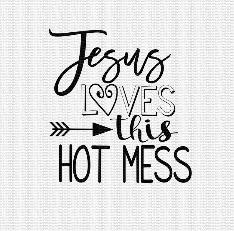 Download Jesus Loves this Hot Mess Svg Funny Quote Svg Mom Svg Mom ...