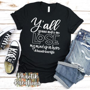 Ya'll Gonna Make me Lose my Mind Svg, Bus Driver, Funny School Svg, First Day of School, Teacher Design, Back to School, End of School, Funny
