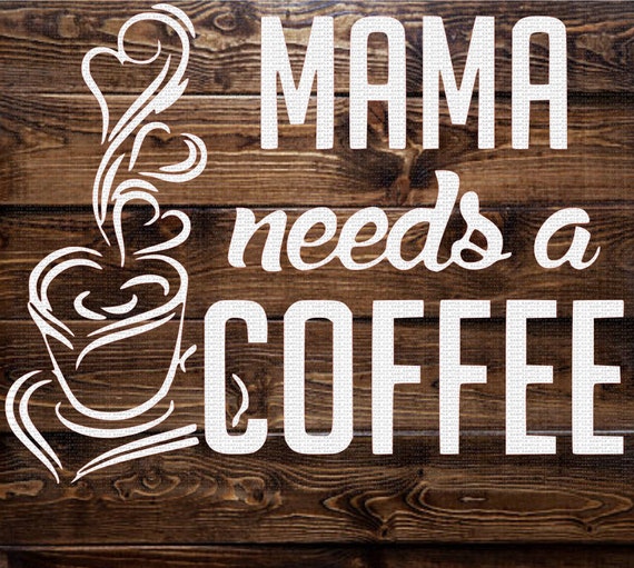 Download Mama Needs a Coffee Svg Mom Svg Coffee Quote Svg Funny Svg ...