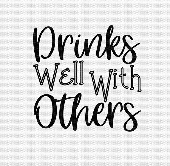 Drinks Well With Others Svg Drinking Svg Party Svg Beer Svg Etsy