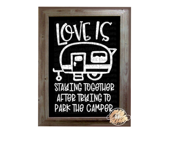 Love is Staying Together After Parking the Camper Svg Love Svg Funny Svg  Camper Svg RV Svg Funny Svg Designs Funny Cut Files Cricut Cut File