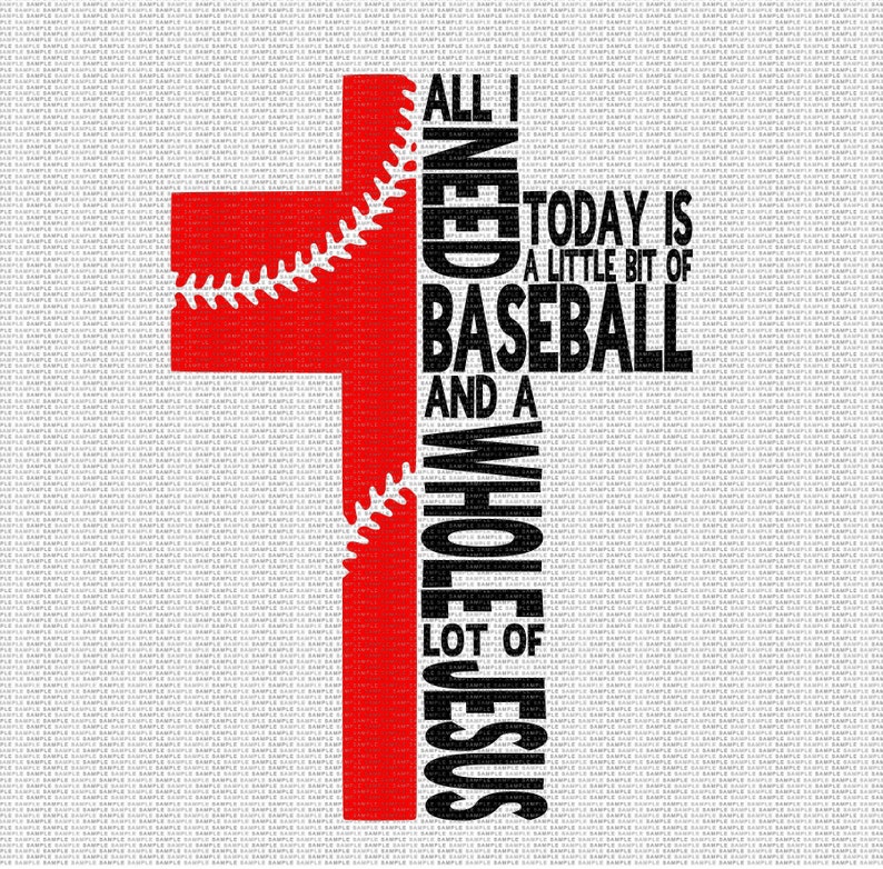 May include: Red baseball cross with black text that reads "All I need today is a little bit of baseball and a whole lot of Jesus".