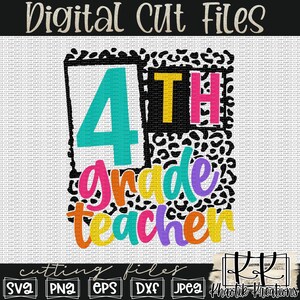 May include: A digital cut file design featuring a leopard print background with the text "4th grade teacher" in colorful letters. The design is perfect for creating personalized crafts, shirts, and other projects.
