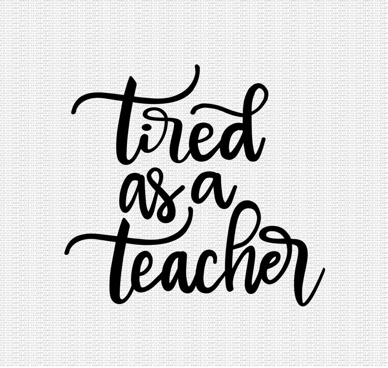 Tired as a Teacher Svg Teacher Svg School Svg End of School Svg Funny ...
