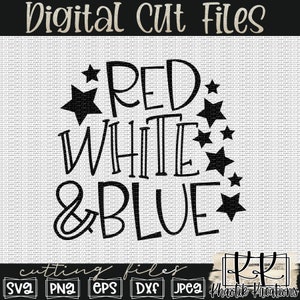 May include: Black and white digital cut file design that says "RED WHITE & BLUE" with stars around the text. The design is for crafting and cutting projects.