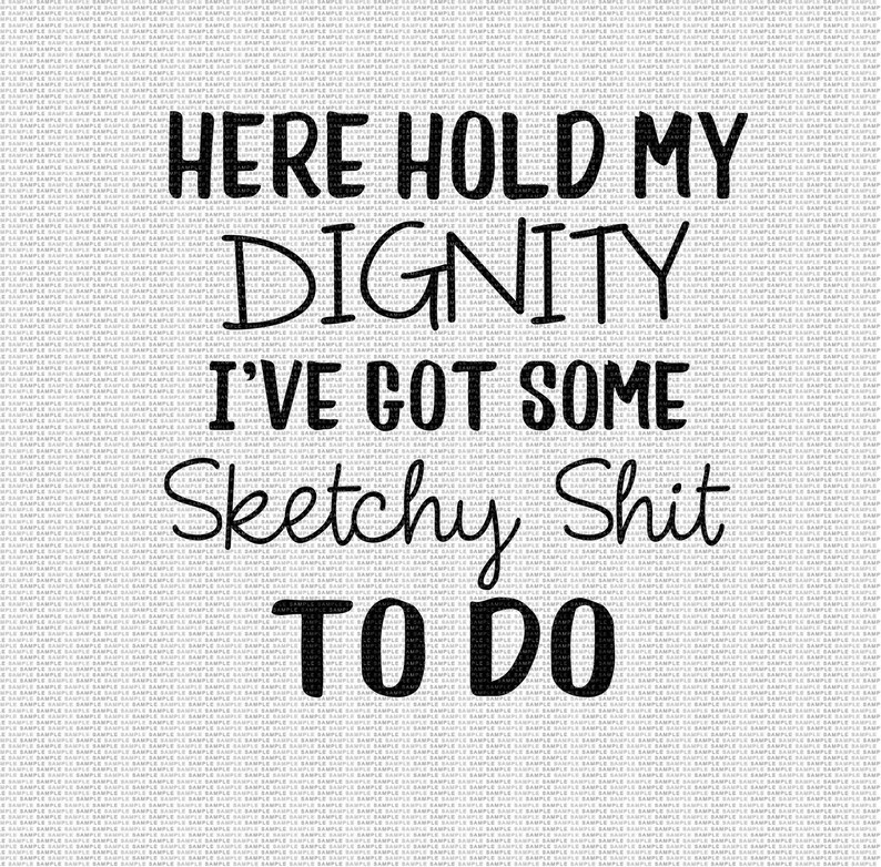 Download Here Hold my Dignity Svg Funny Svg Sarcastic Svg Funny ...