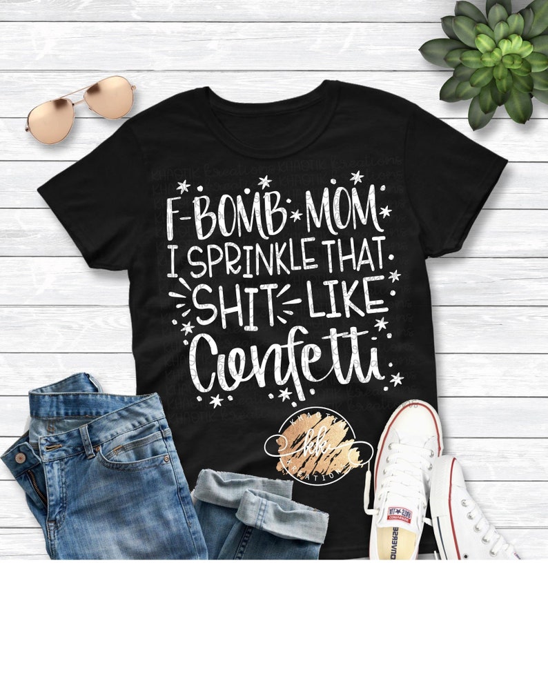 Free 258 F Bomb Mom I Sprinkle F-Bombs Like Confetti Svg SVG PNG EPS DXF File