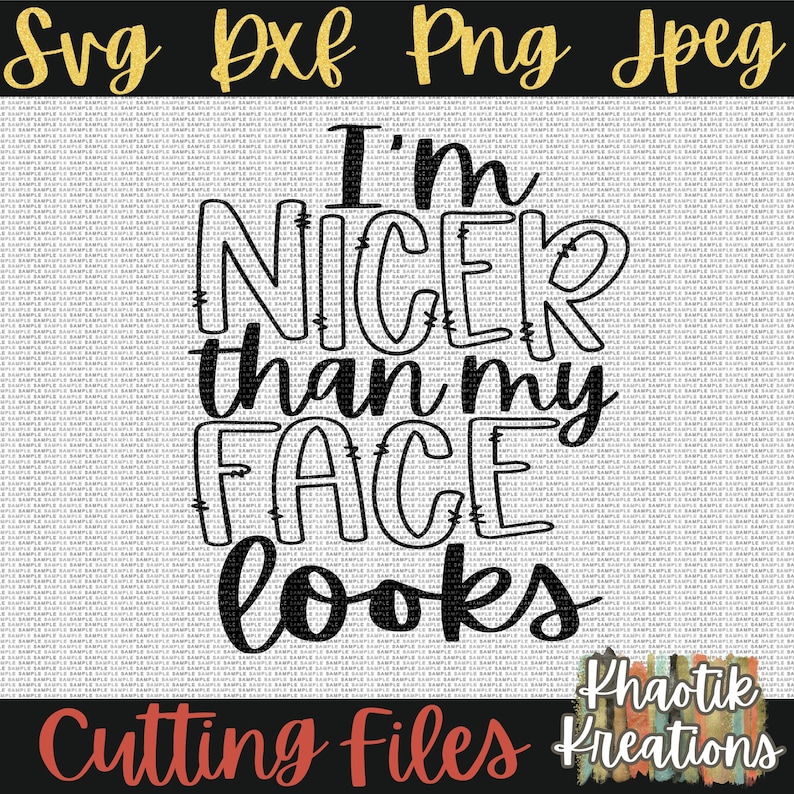 Download I'm nicer than my face looks svg Funny Svg Sarcastic | Etsy