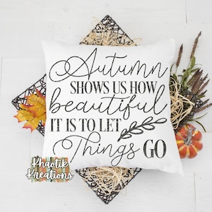 Autumn Shows us how Beautiful it is to let Things Go Svg, Autumn Svg, Fall Svg, Autumn Quote, Fall Svg Design, Fall Cut Files, Positive Svg