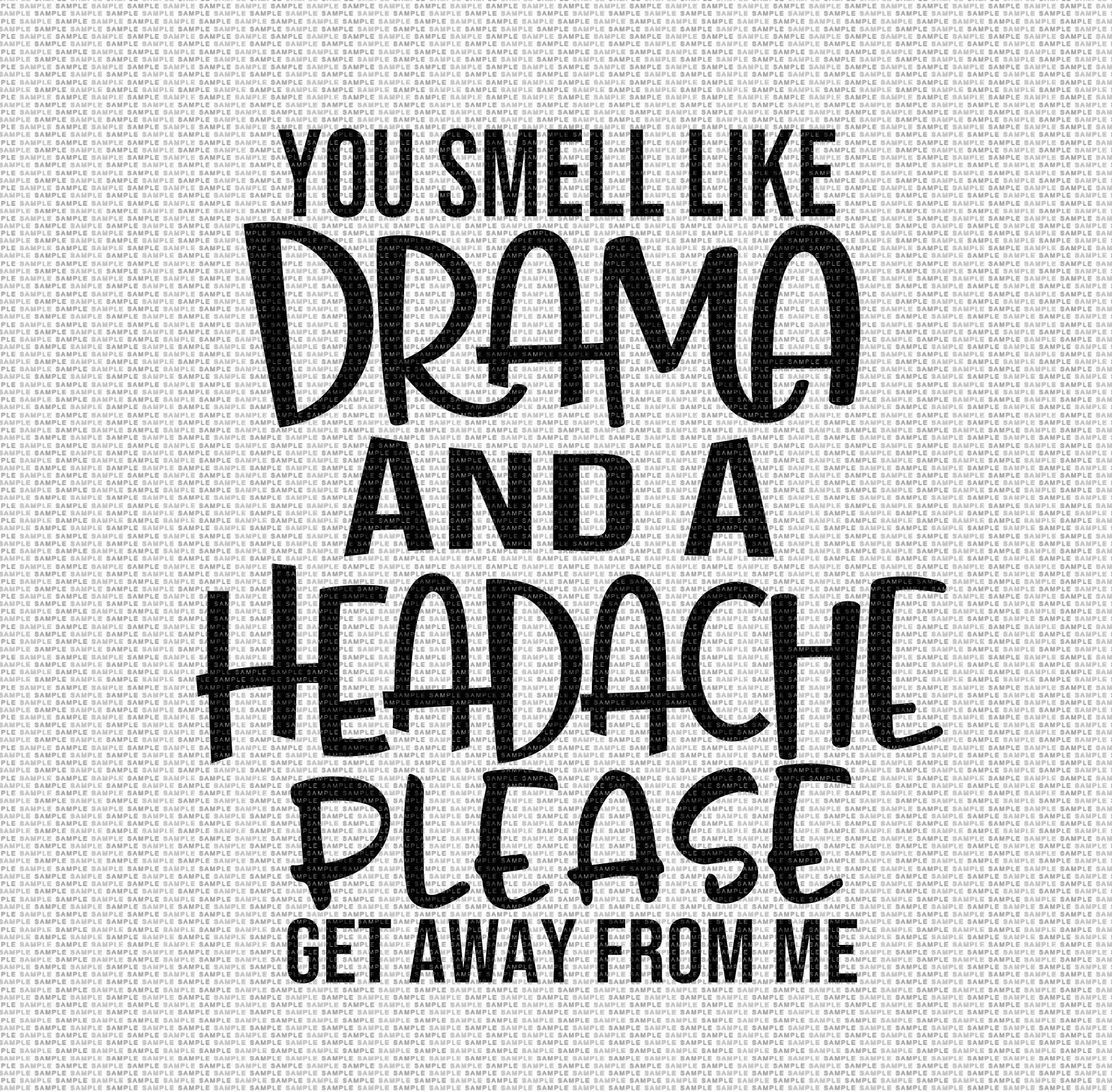 You Smell Like Drama and a Headache Svg Funny Svg Life Svg Mom Etsy