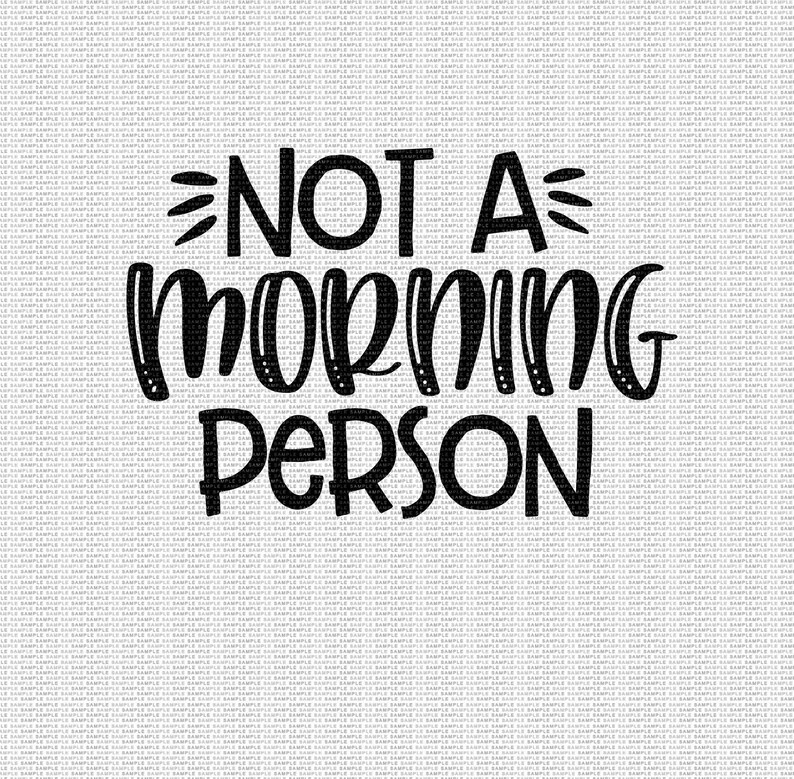 Not A Morning Person Svg Morning Svg I Hate Mornings Svg ...
 Not A Morning Person Funny