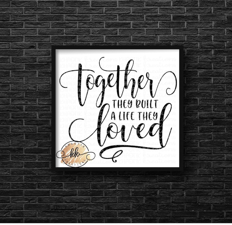 Free Free 205 And So Together They Built A Life They Loved Svg Free SVG PNG EPS DXF File