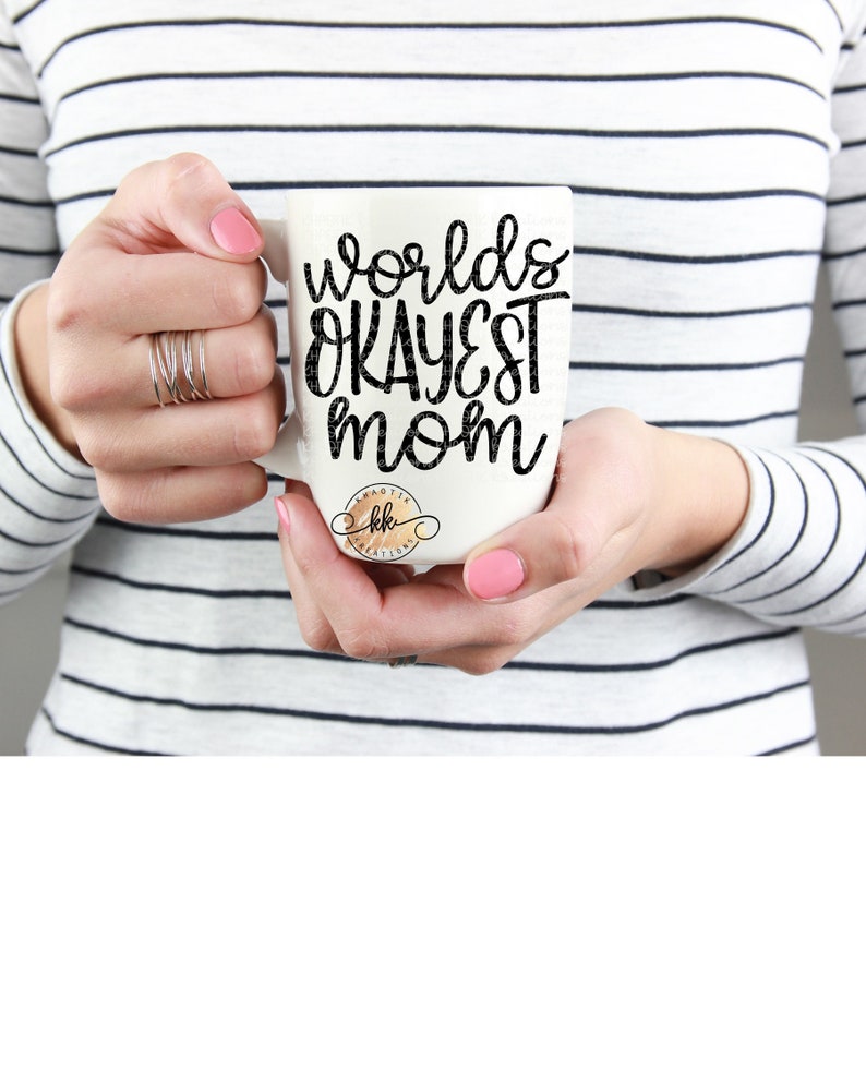 Download Worlds Okayest Mom Svg Mom Svg Mom Life Svg Funny Mom Quote Svg Mothers Day Svg Svg Designs Svg Cut Files Cricut Cut Files Silhouette Files Image Transfers Craft Supplies Tools