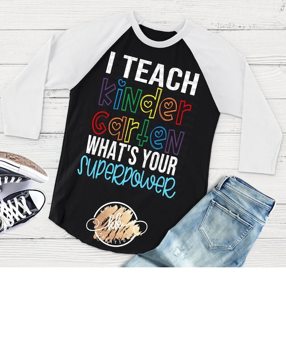 I Teach Kindergarten What's Your Superpower Shirt I Teach Kindergarten What's Your Superpower Shirt