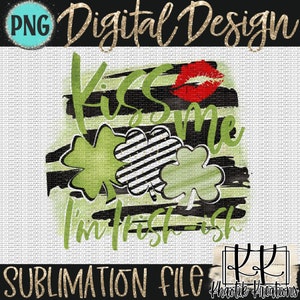 May include: A digital design featuring a green shamrock with a black and white striped background. The text "Kiss Me I'm Irish" is written in green and black. A red lip print is above the shamrock.