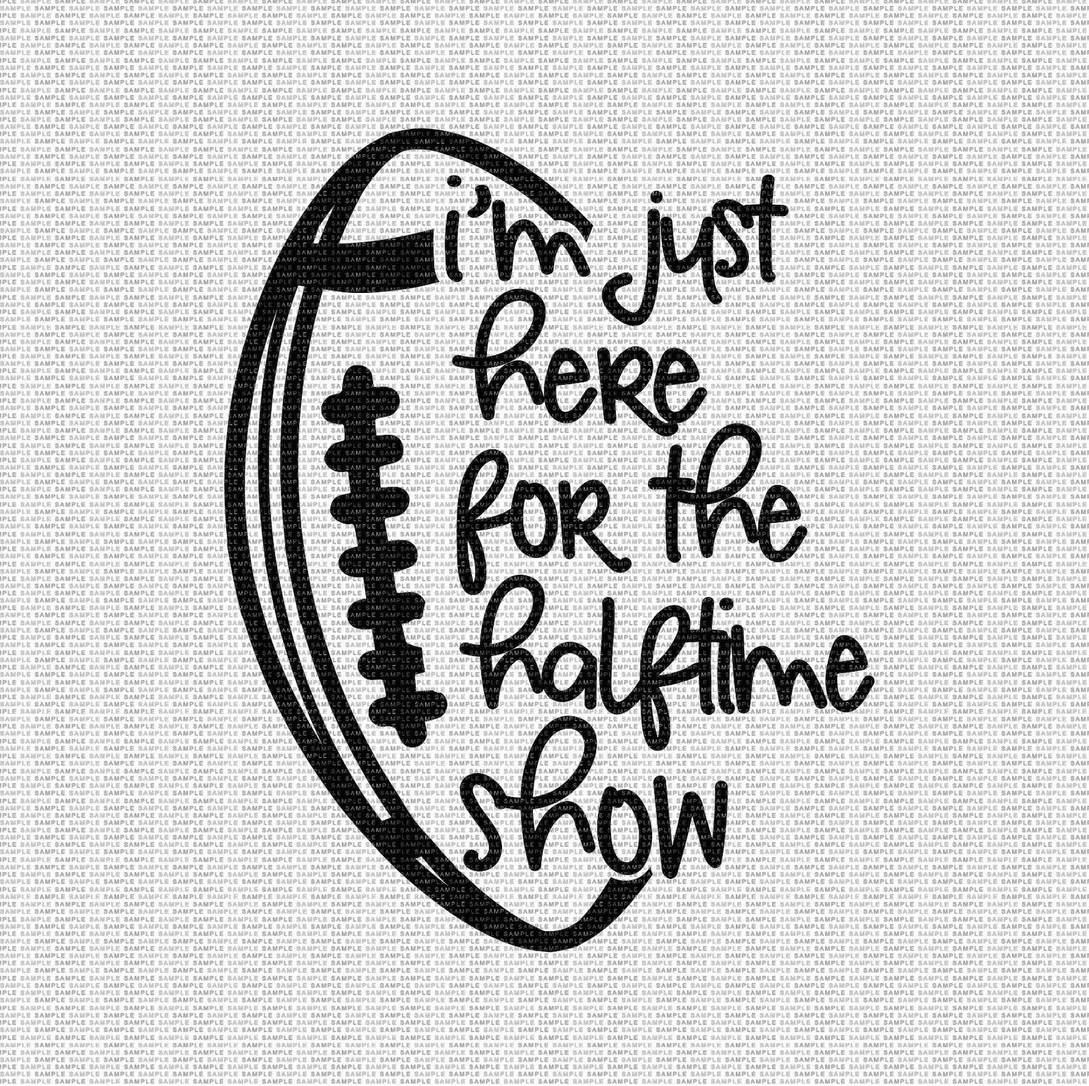 I M Just Here For The Halftime Show Svg Football Svg Etsy