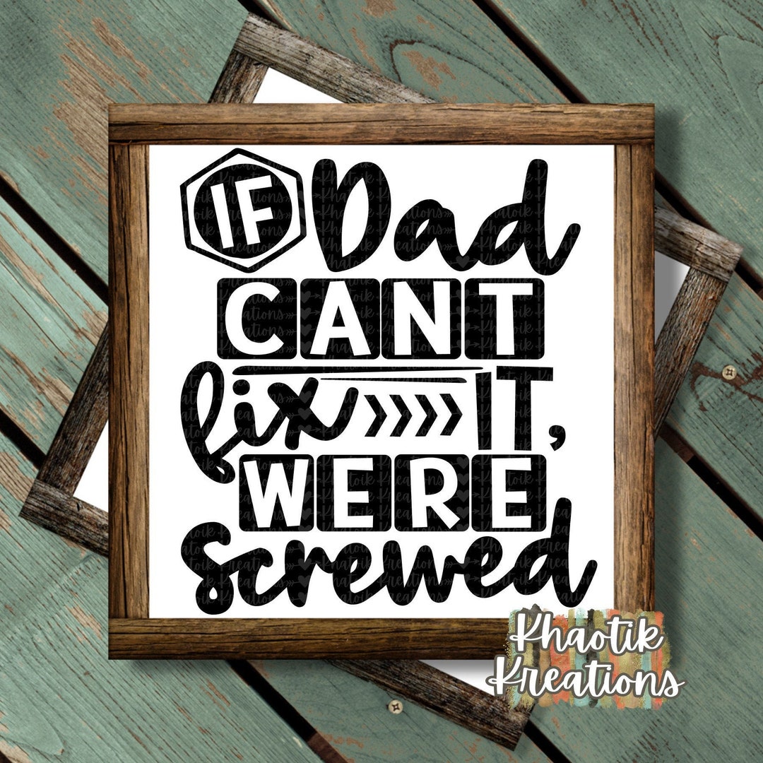 If Dad Can’t Fix It Were Screwed Svg Dad Svg Fathers Day - Etsy