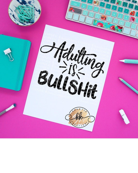 Adulting is Bullshit Svg Adulting Svg Funny Svg Funny Quote Svg Funny Svg Designs Funny Cut Files Cricut Cut Files Silhouette Cut Files