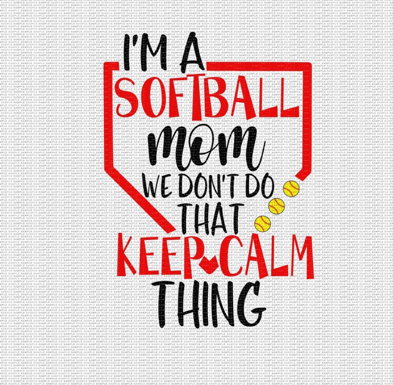 I'm a Softball Mom We Don't do that Keep Calm Thing Etsy