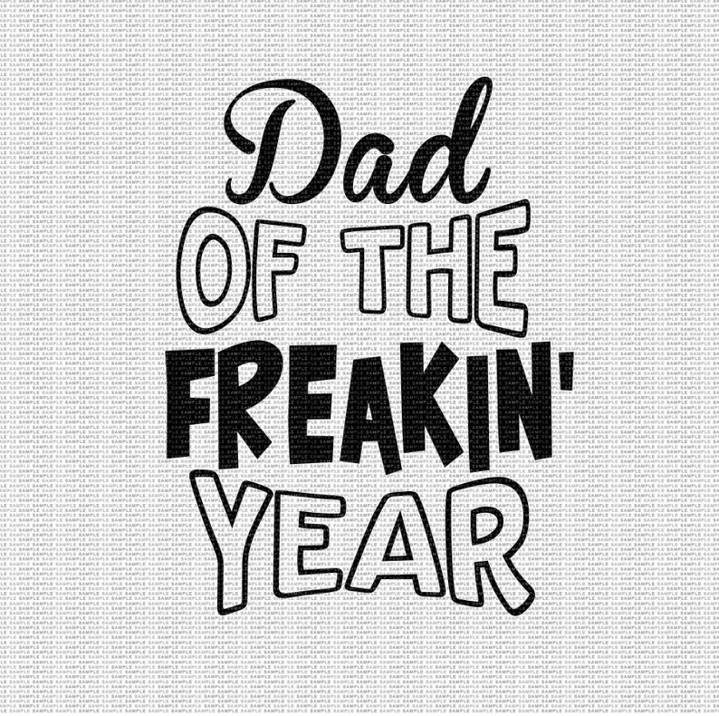 Download Dad of the Freakin Year Svg Father's Day Svg Dad Svg Funny ...
