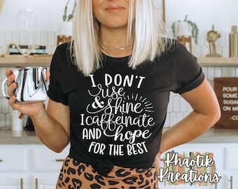 I Don&#39;t Rise and Shine, Coffee Svg, Funny Saying, Mom,  Funny Quotes, Funny Mom Designs, Sarcastic, Coffee Quotes, Funny Coffee Designs