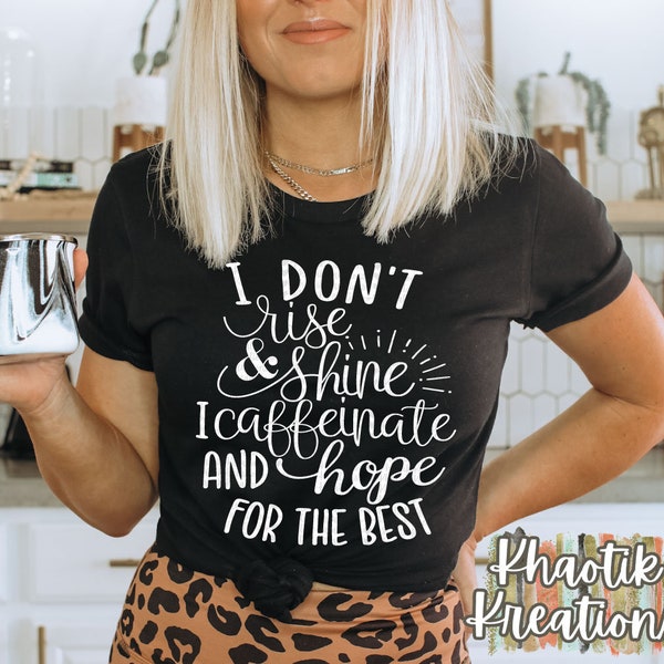 I Don't Rise and Shine, Coffee Svg, Funny Saying, Mom,  Funny Quotes, Funny Mom Designs, Sarcastic, Coffee Quotes, Funny Coffee Designs