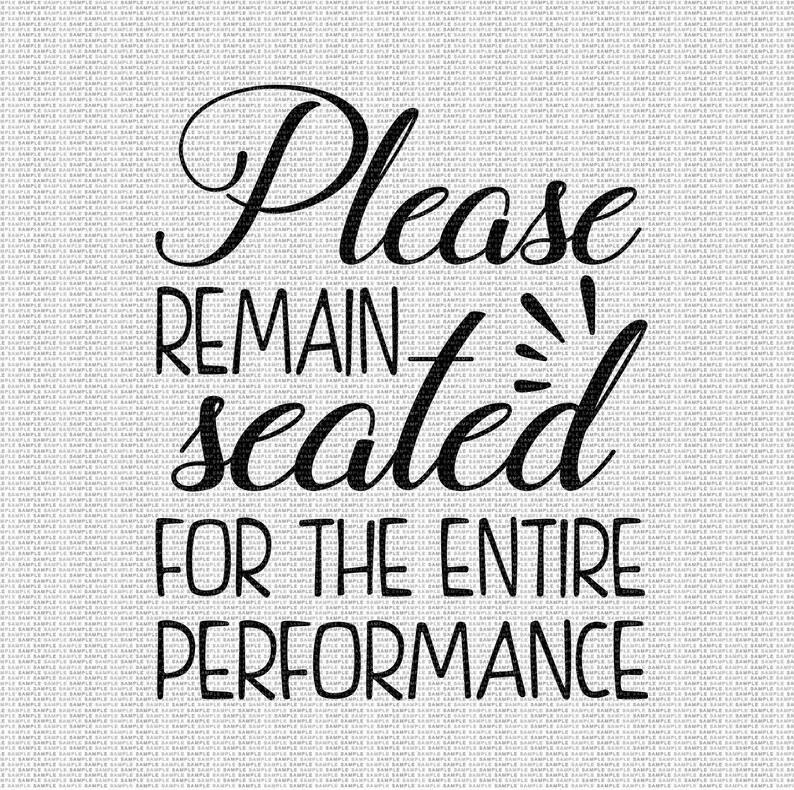 Please Remain Seated for the Entire Performance Svg Bathroom Etsy