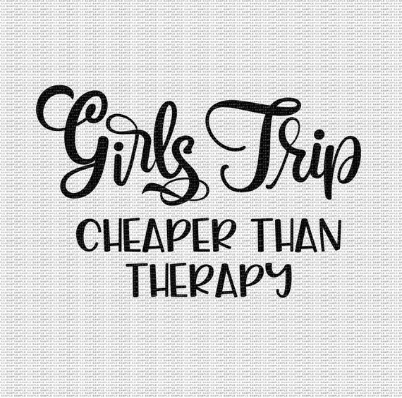 Cricut Cut File Girls Trip SVG Silhouette File Girls Trip Cheaper Than ...