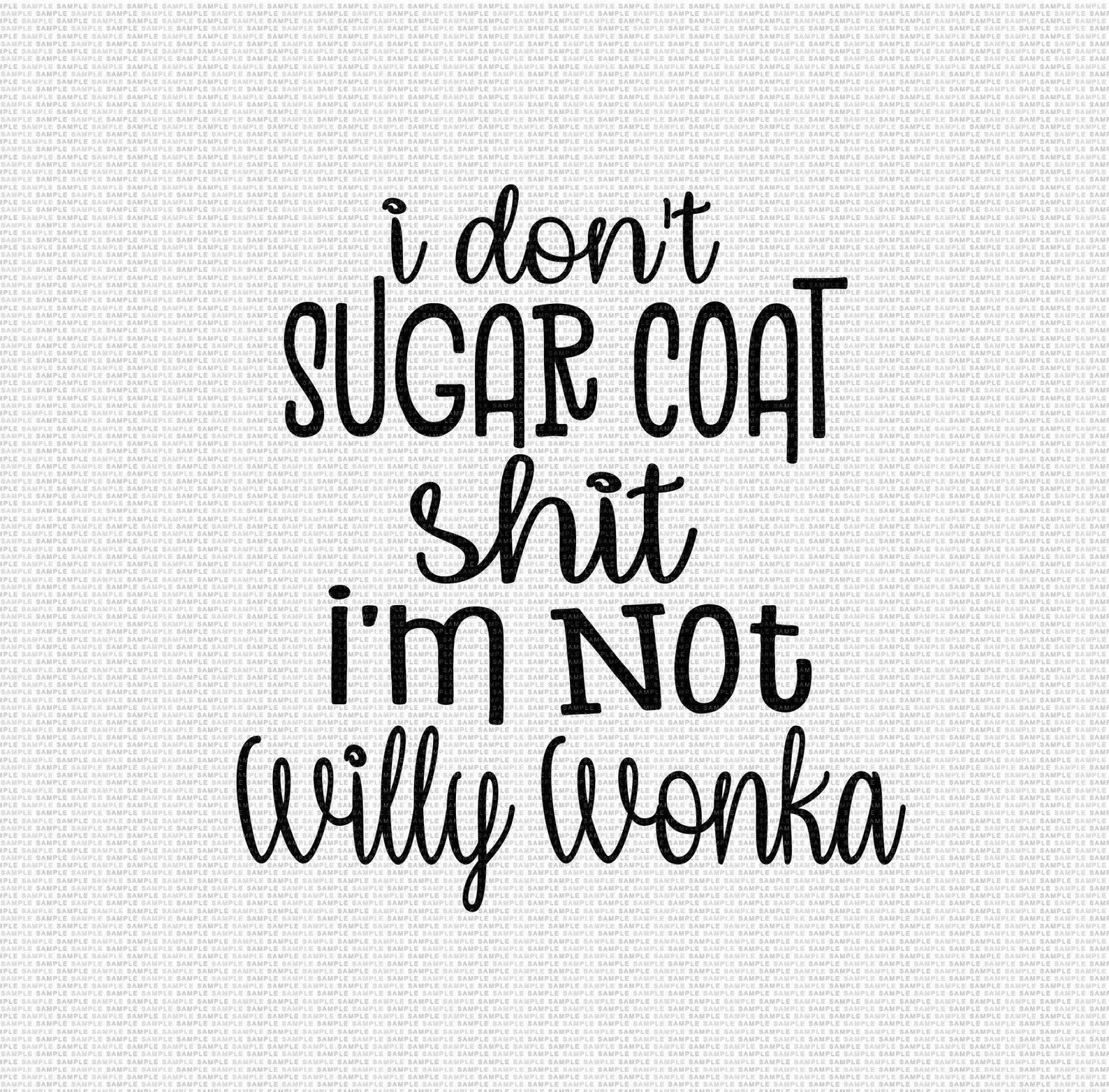 I Don't Sugar Coat Shit I'm Not Willy Wonka Svg Funny - Etsy