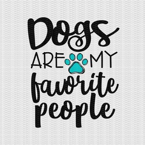 May include: Black and white text graphic with a blue paw print in the center. The text reads "Dogs are my favorite people."