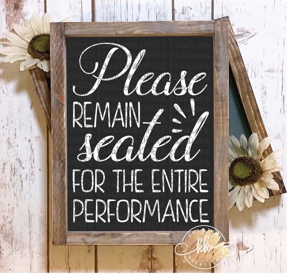 Please Remain Seated for the Entire Performance Svg Bathroom Etsy