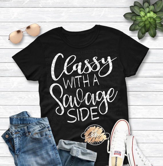 Classy With a Savage Side Svg Funny Quote Svg Classy Svg Savage Svg Svg Designs Funny Svg Svg Cut Files Cricut Cut Files Silhouette Cut File