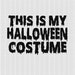 This is My Halloween Costume Svg Halloween Svg Funny Halloween ...
